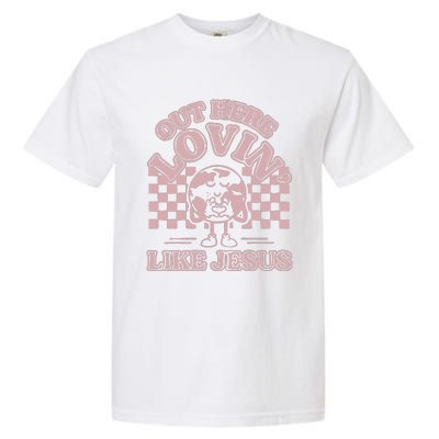 Out Here Lovin Like Jesus Garment-Dyed Heavyweight T-Shirt