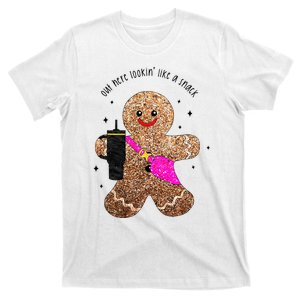 out here looking like a snack gingerbread man T-Shirt