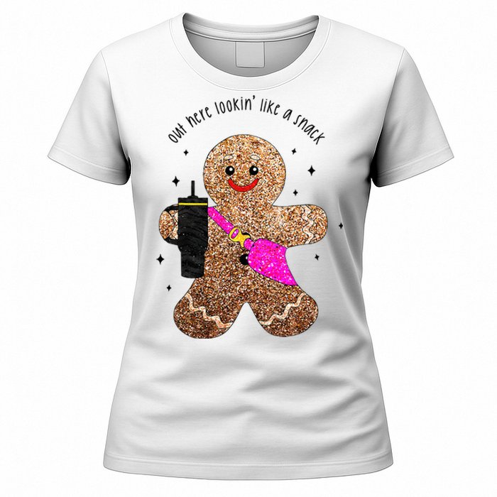 out here looking like a snack gingerbread man Women's T-Shirt