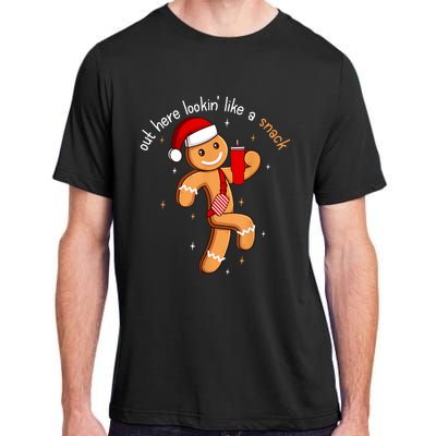 Out Here Looking Like A Snack Funny Boujee Xmas Gingerbread Adult ChromaSoft Performance T-Shirt