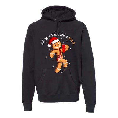 Out Here Looking Like A Snack Funny Boujee Xmas Gingerbread Premium Hoodie