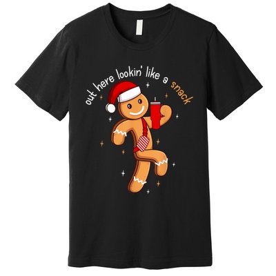 Out Here Looking Like A Snack Funny Boujee Xmas Gingerbread Premium T-Shirt