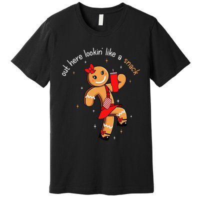 Out Here Looking Like A Snack Funny Boujee Xmas Gingerbread Premium T-Shirt