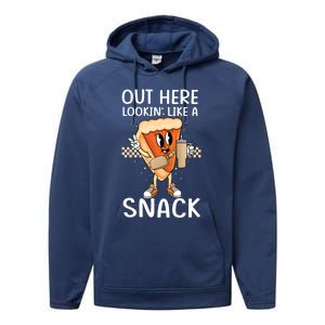 Out Here Lookin Like A Snack Pumpkin Pie Thanksgiving Gift Performance Fleece Hoodie