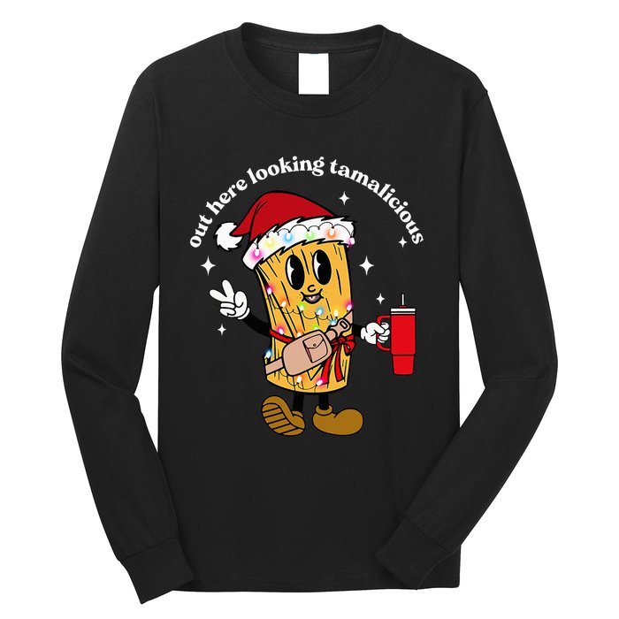 Out Here Looking Tamalicious Tis The Season For Tamales Long Sleeve Shirt