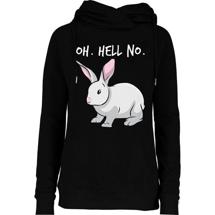 Oh. Hell. No. Bunny Rabbit Animal Funny Easter Womens Funnel Neck Pullover Hood