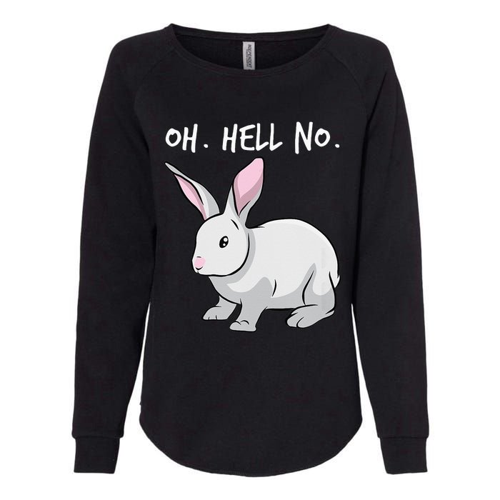 Oh. Hell. No. Bunny Rabbit Animal Funny Easter Womens California Wash Sweatshirt