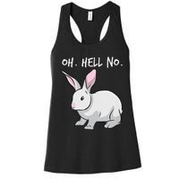 Oh. Hell. No. Bunny Rabbit Animal Funny Easter Women's Racerback Tank