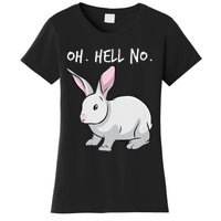 Oh. Hell. No. Bunny Rabbit Animal Funny Easter Women's T-Shirt