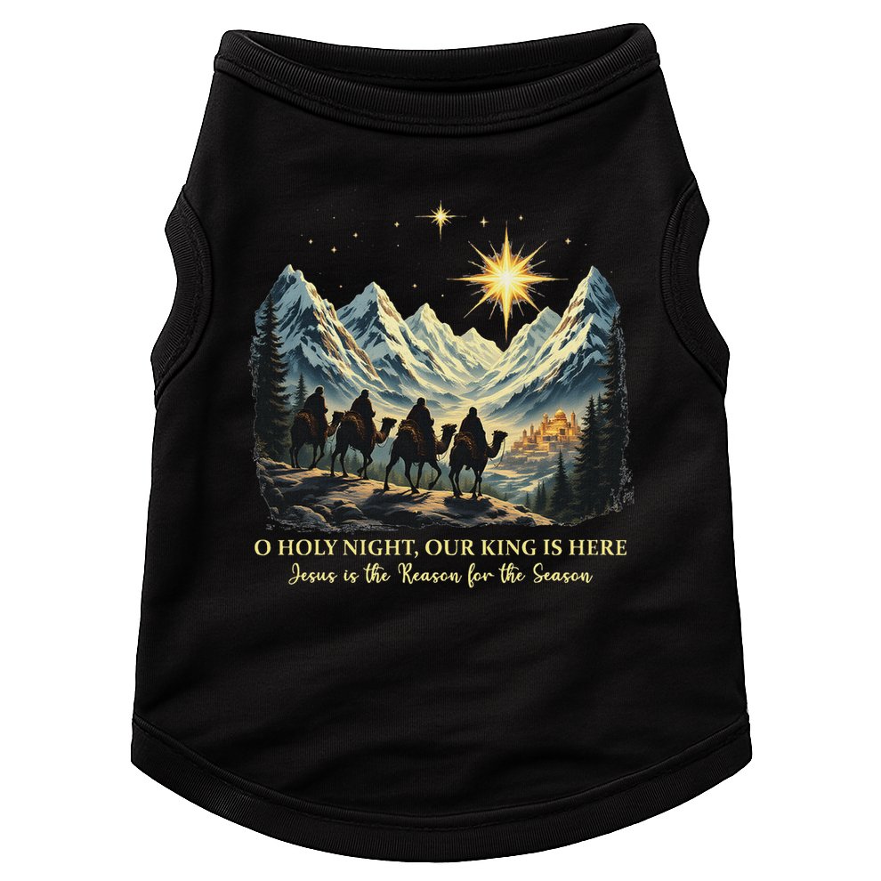 O Holy Night Our King Is Here Jesus Is The Reason Christian Doggie Tank