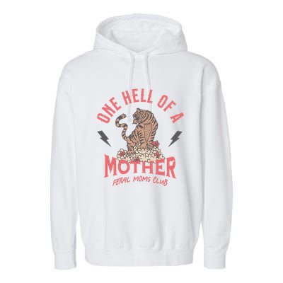 One Hell Of A Mother Feral Moms Club Garment-Dyed Fleece Hoodie