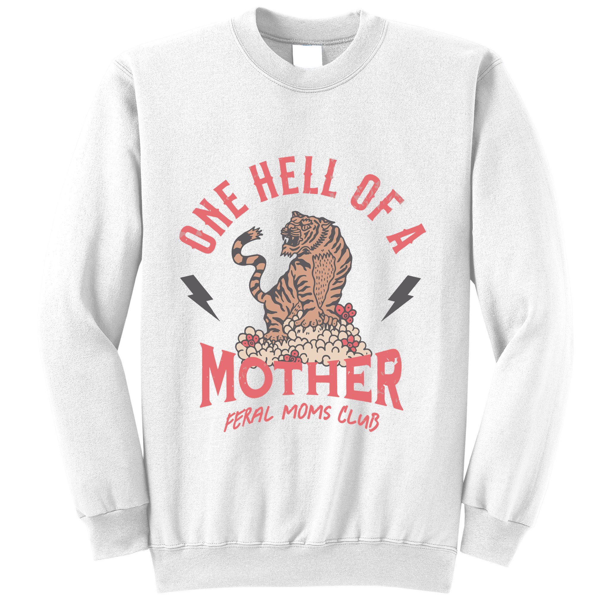 One Hell Of A Mother Feral Moms Club Sweatshirt