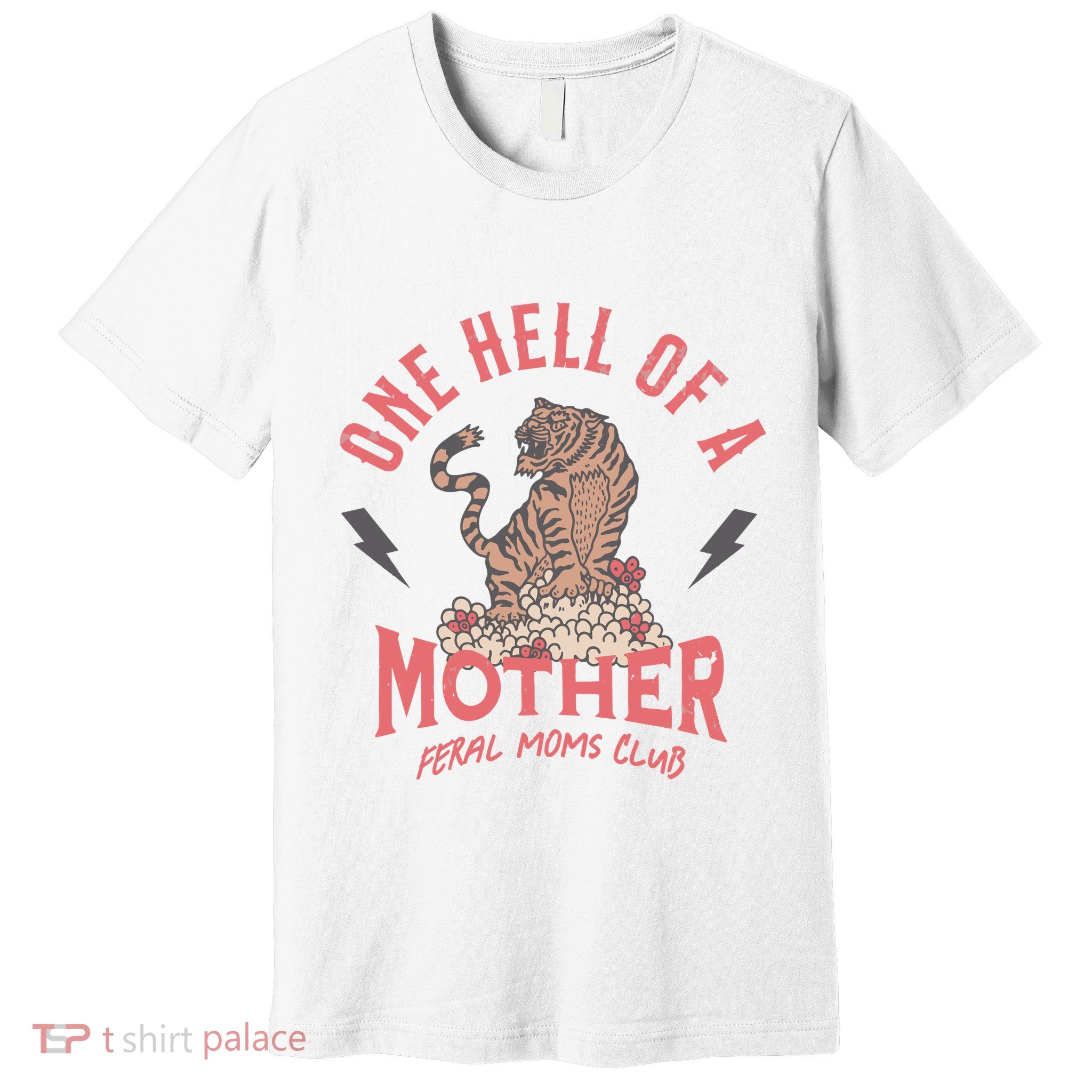 One Hell Of A Mother Feral Moms Club Premium T-Shirt