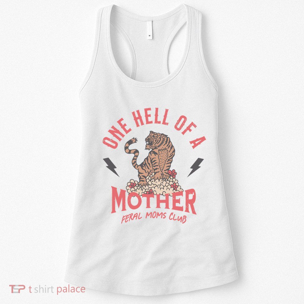 One Hell Of A Mother Feral Moms Club Womens Tank Top