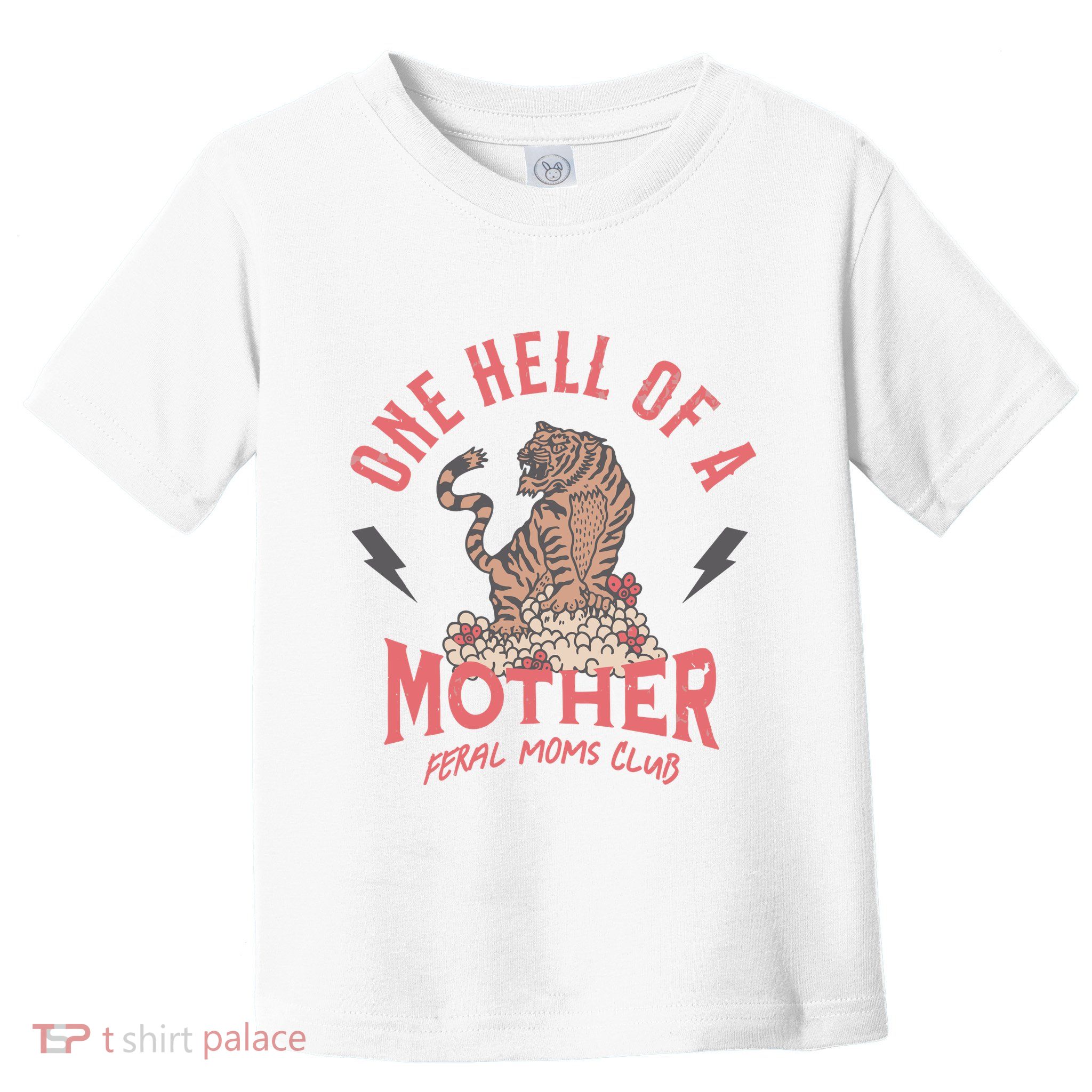 One Hell Of A Mother Feral Moms Club Toddler T-Shirt