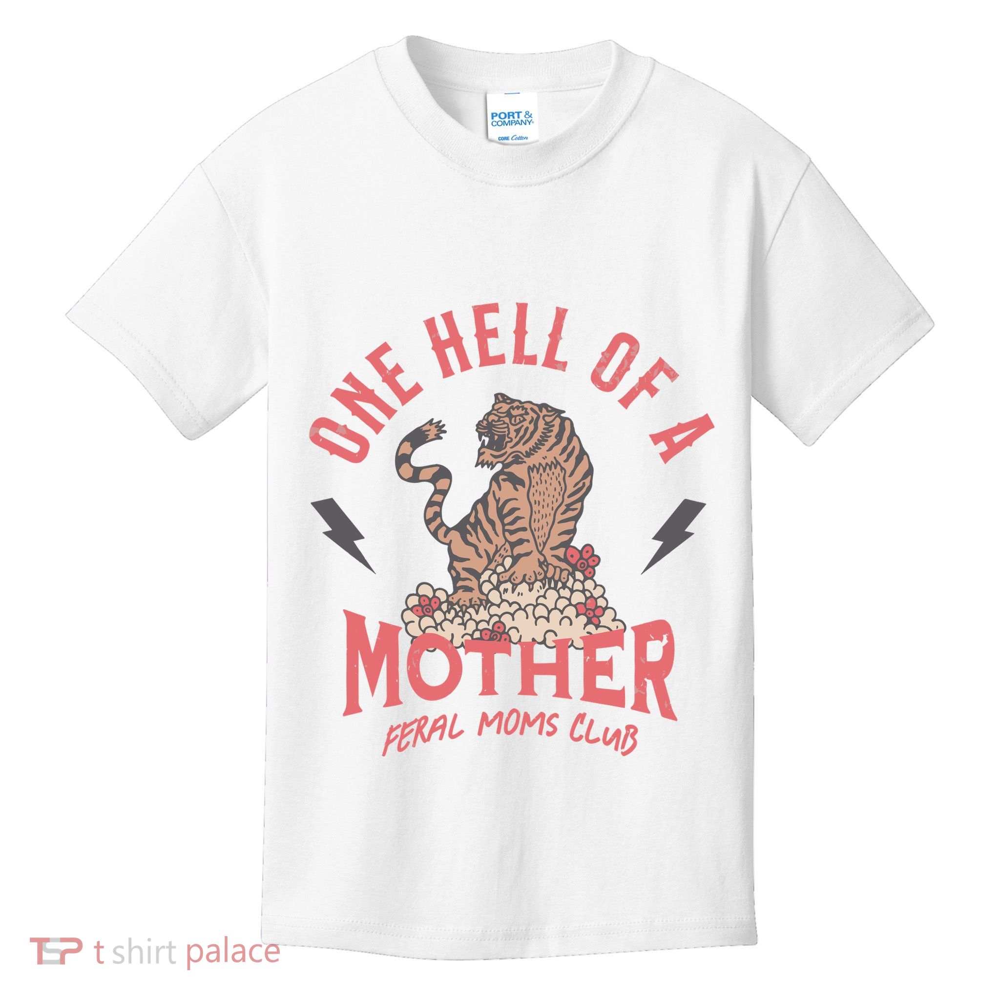 One Hell Of A Mother Feral Moms Club Kids T-Shirt