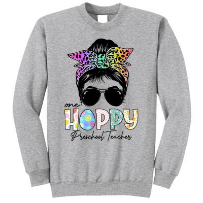 One Hoppy Preschool Teacher Messy Bun Teacher Easter Day Gift Tall Sweatshirt