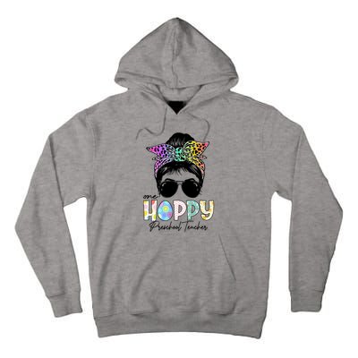 One Hoppy Preschool Teacher Messy Bun Teacher Easter Day Gift Tall Hoodie