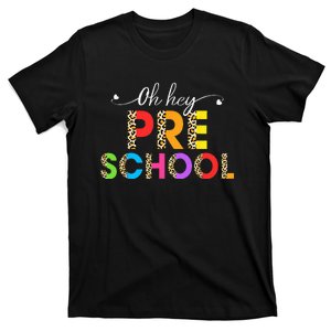 Oh Hey PreSchool First Day of School Leopard Teacher T-Shirt