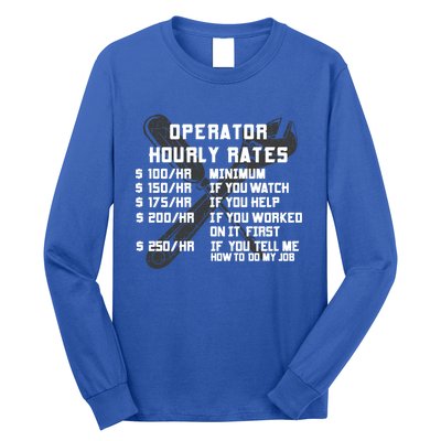 Operator Hourly Rates Funny Heavy Equipt Labor Driver Meaningful Gift Long Sleeve Shirt