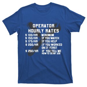 Operator Hourly Rates Funny Heavy Equipt Labor Driver Meaningful Gift T-Shirt