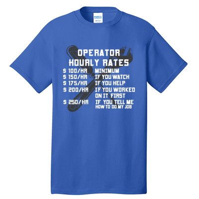 Operator Hourly Rates Funny Heavy Equipt Labor Driver Meaningful Gift Tall T-Shirt