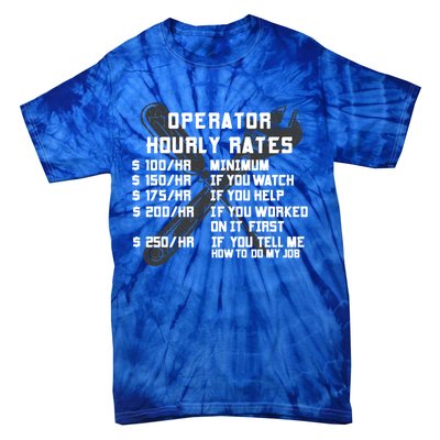 Operator Hourly Rates Funny Heavy Equipt Labor Driver Meaningful Gift Tie-Dye T-Shirt