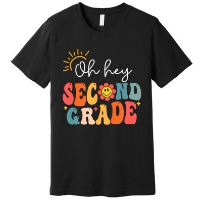 Oh Hey Second Grade Teacher Student 2nd Grade Back To School Premium T-Shirt