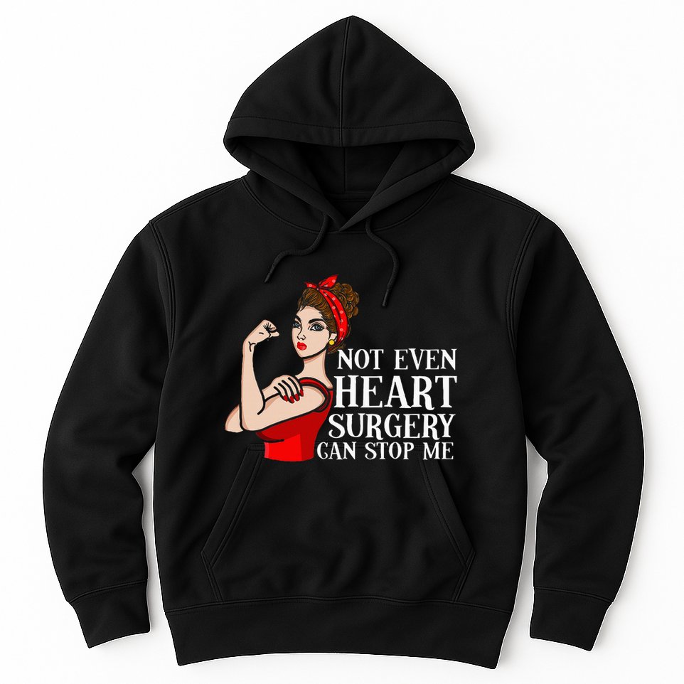 Open Heart Surgery Not Even Heart Surgery Can Stop Me Hoodie