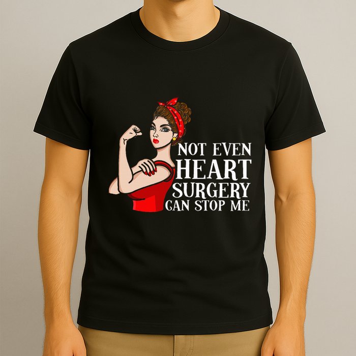 Open Heart Surgery Not Even Heart Surgery Can Stop Me T-Shirt