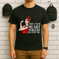 Open Heart Surgery Not Even Heart Surgery Can Stop Me T-Shirt