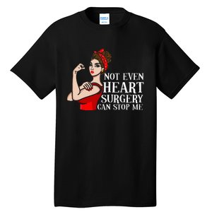 Open Heart Surgery Not Even Heart Surgery Can Stop Me Tall T-Shirt