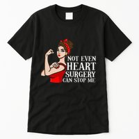 Open Heart Surgery Not Even Heart Surgery Can Stop Me Tall T-Shirt