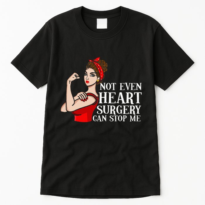 Open Heart Surgery Not Even Heart Surgery Can Stop Me Tall T-Shirt