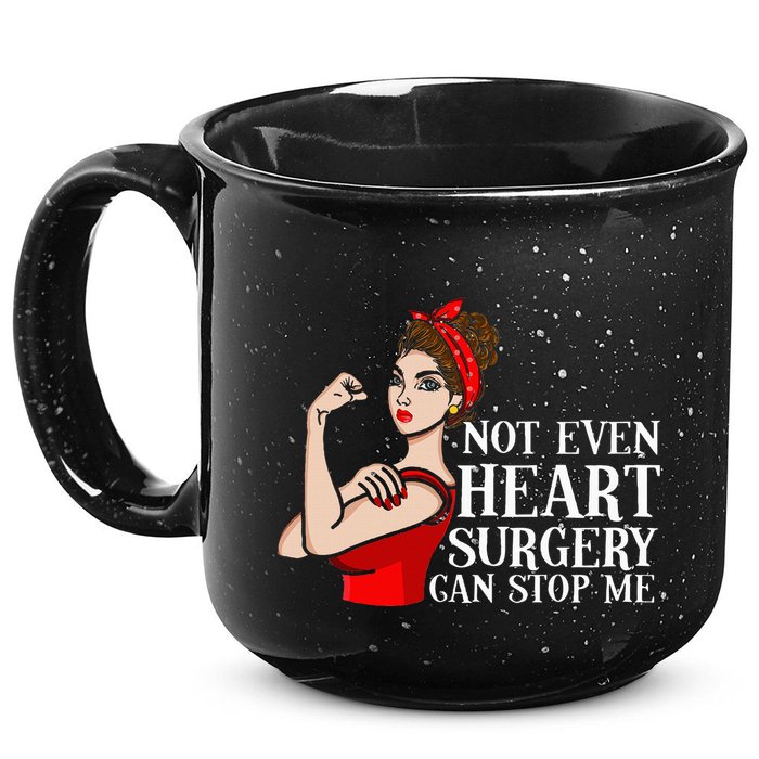 Open Heart Surgery Not Even Heart Surgery Can Stop Me 15oz Campfire Ceramic Mug