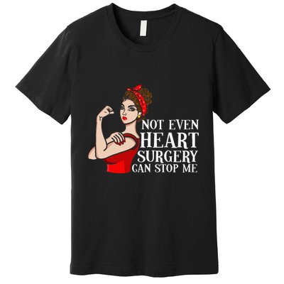 Open Heart Surgery Not Even Heart Surgery Can Stop Me Premium T-Shirt
