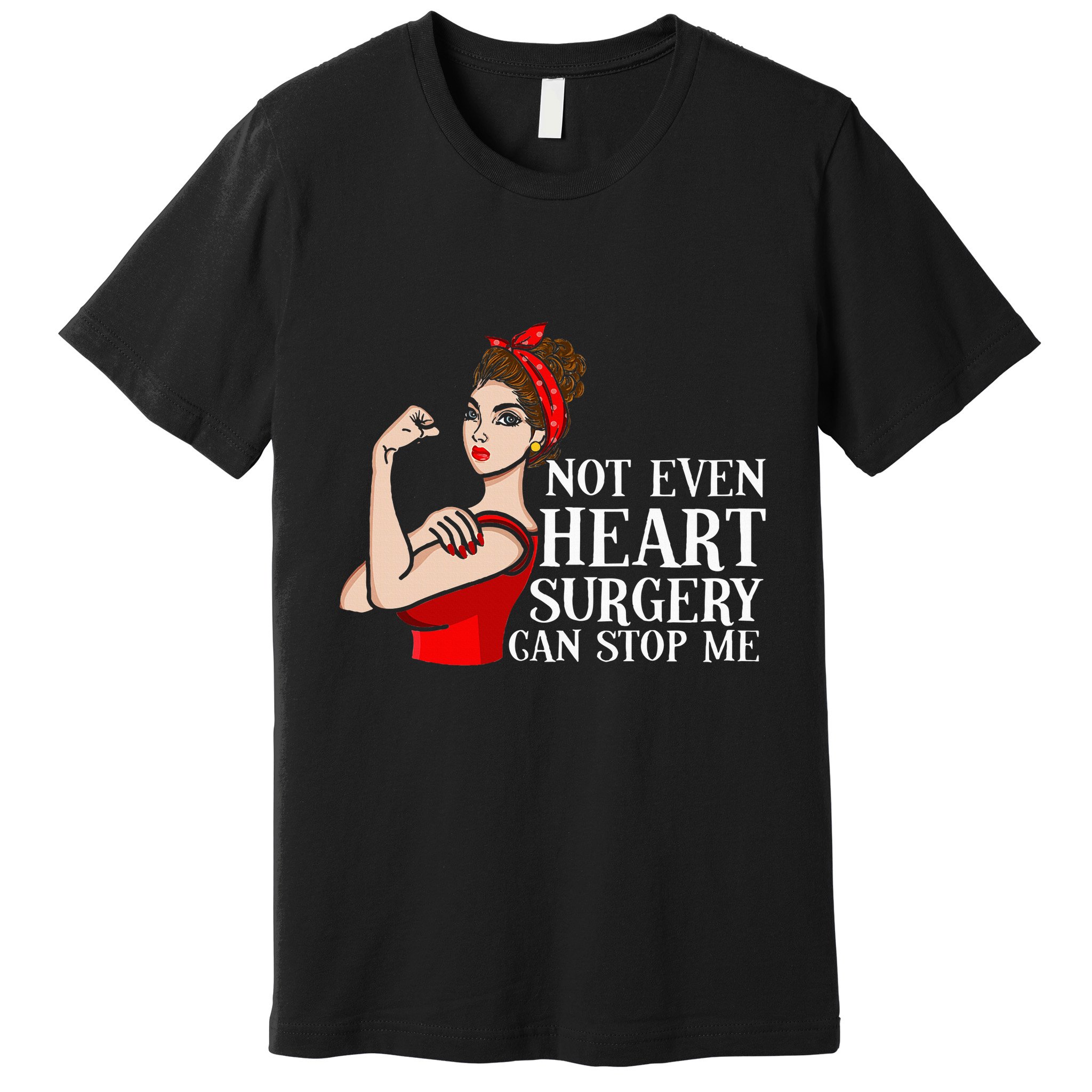 Open Heart Surgery Not Even Heart Surgery Can Stop Me Premium T-Shirt