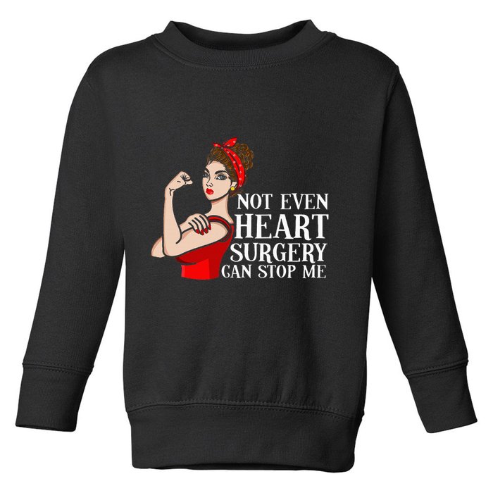 Open Heart Surgery Not Even Heart Surgery Can Stop Me Toddler Sweatshirt