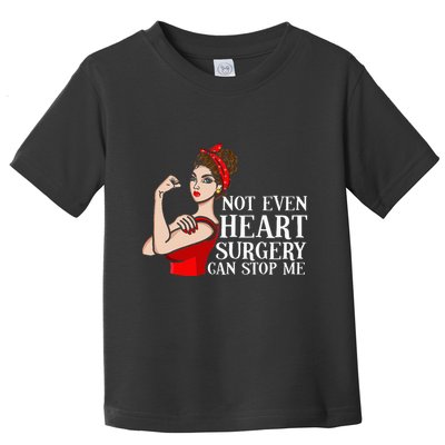 Open Heart Surgery Not Even Heart Surgery Can Stop Me Toddler T-Shirt