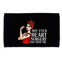 Open Heart Surgery Not Even Heart Surgery Can Stop Me Microfiber Hand Towel