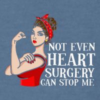 Open Heart Surgery Not Even Heart Surgery Can Stop Me Garment-Dyed Sweatshirt
