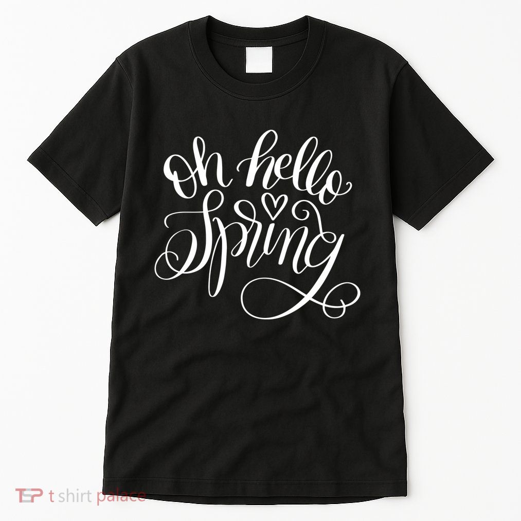 Oh Hello Spring Quote Tall T-Shirt