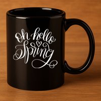 Oh Hello Spring Quote 11oz C Handle Ceramic Mug