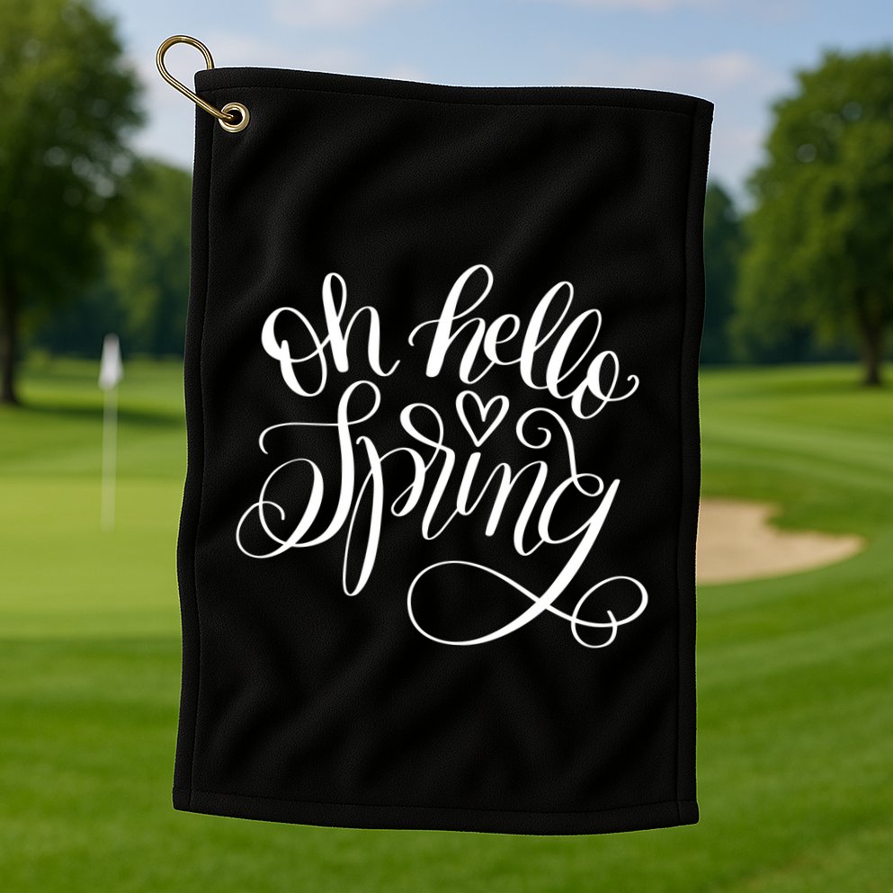 Oh Hello Spring Quote Golf Towel