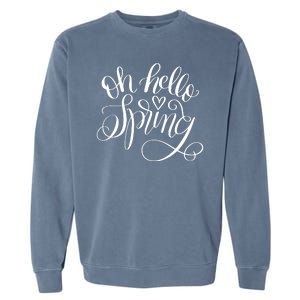 Oh Hello Spring Quote Garment-Dyed Sweatshirt