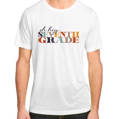 Oh Hey Seventh Grade Back To School For Teacher And Student Adult ChromaSoft Performance T-Shirt