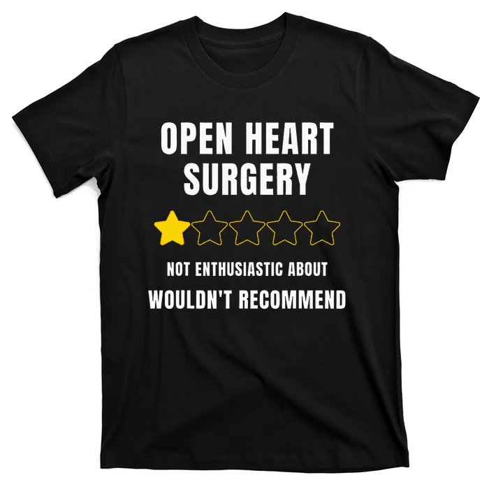 Open Heart Surgery WouldnT Recommend T-Shirt