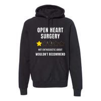 Open Heart Surgery WouldnT Recommend Premium Hoodie