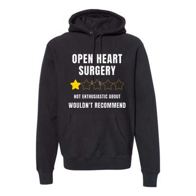 Open Heart Surgery WouldnT Recommend Premium Hoodie