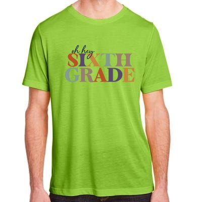 Oh Hey Sixth Grade Teacher Great Gift 6Th Grade Teachers Cute Gift Adult ChromaSoft Performance T-Shirt